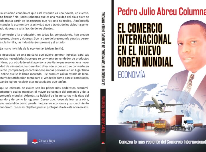 EL COMERCIO INTERNACIONAL EN EL NUEVO ORDEN MUNDIAL "ECONOMÍA" AUTOR: PEDRO JULIO ABREU COLUMNA.